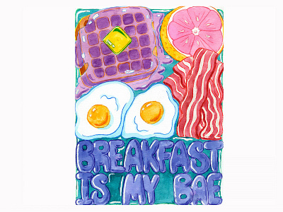 Breakfast Is My Bae advertisement drawing food funny graphic design illustration mixed media painting watercolor