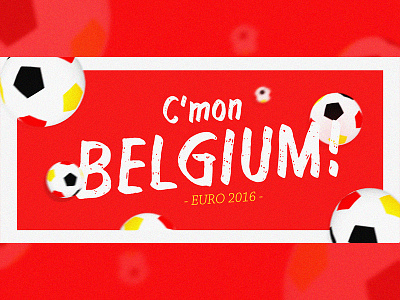 C'mon Belgium!!! balls belgium c4d composition euro2016 france graphic design layout minimal simple soccer support