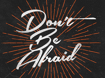 Don't Be Afraid faith fear illustration print texture typography