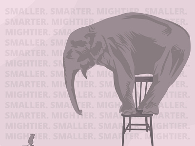 SMALLER. SMARTER. MIGHTIER. illustration mightier smaller stronger vector