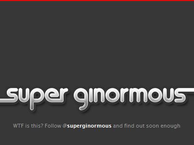 Teaser ginormous super superginormous