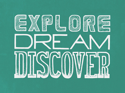 Explore Dream Discover design drawing graphic design hand lettering lettering type typography