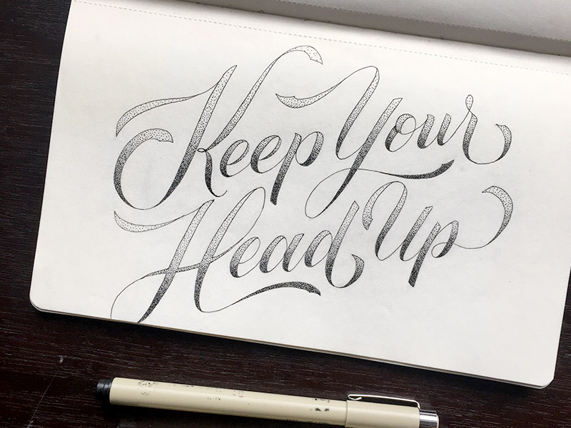 Keep Your Head Up Hand Lettering by Bre McCallum on Dribbble