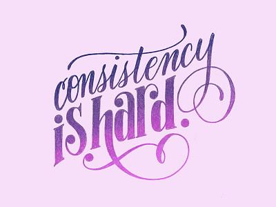Consistency is hard calligraphy design drawing handdrawn handlettering illustration ipad lettering sketch sketchbook type typography