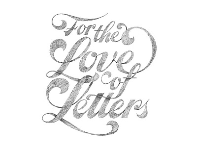 For The Love Of Letters calligraphy design drawing hand drawn hand lettering handdrawn handlettering illustration ipad lettering lettering modern calligraphy script sketchbook type typography