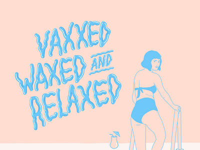 Vaxxed, Waxed, and Relaxed