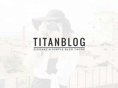 Titan - An Elegant WordPress Blog Theme blog blogger blogging personal photographer photography simple tips travel traveller wordpress blog wordpress theme