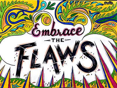 Embrace The Flaws Handlettering art design flaws graphic hand lettering illustration lettering positivity shrutillusion sketch type typography