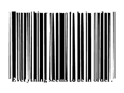Everything seems to be in order art barcode monochrome print