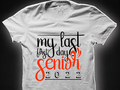 My last first day senior 2022 calligraphy calligraphy design logo t shirt design typography typography logo typography t shirt typography t shirt design