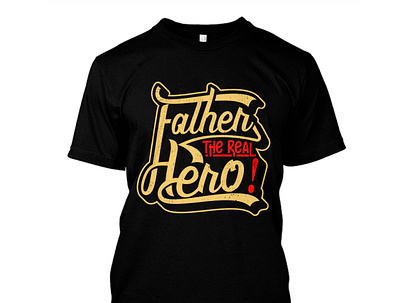 Father the real hero best selling designs best selling t shirt custom typography design father t shirt design father the real hero father the real hero t shirt t shirt design typography typography design typography logo typography t shirt typography t shirt design