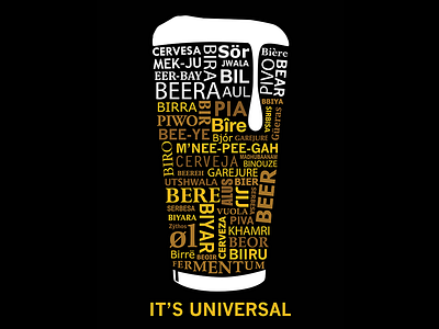 It's Universal alcohol beer beverage drink glass language poster type typography universal words world