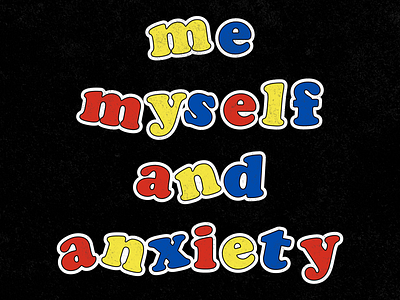 Me, Myself & Anxiety