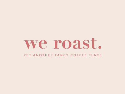 We Roast alternative branding coffee coffee shop font logo roasters sexy wip