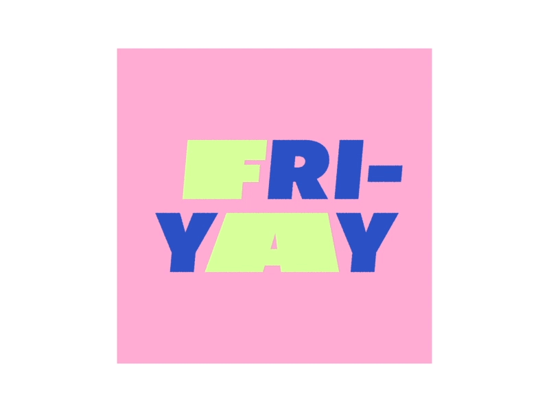 FRI-YAY 😎🎉 2d after effects animation blue friday gif green letters mograph motion motiondesign pink type animation weekend yeah