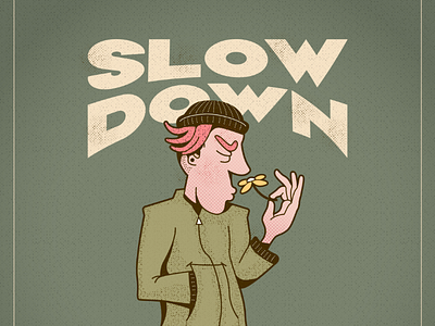 Slow Down character comic digital art drawing dude flower graphic design green illustration pause smell texture type typography