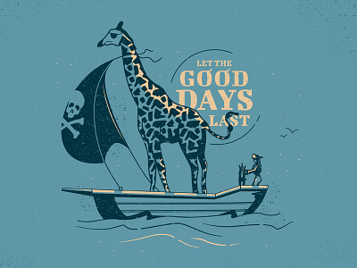 Let the Good Days Last giraffe illustration moon pirate sail sailor sea ship skull skull and bones typography