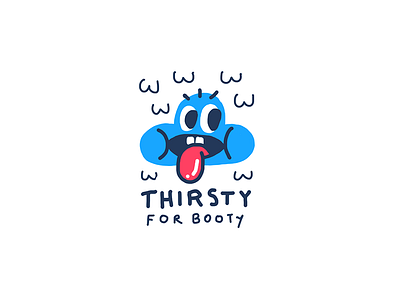 THIRSTY FOR BOOTY booty character clean color cute funny illustration sexy streetwear