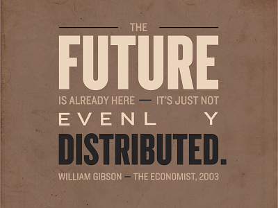 The Future is already here cyberpunk quote quotes typography