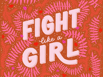 Fight Like a Girl drop shadow feminine feminist fight floral hand lettering illustration lettering type typography