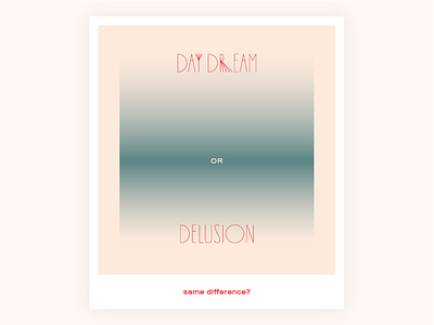 Day dreams vs delusions