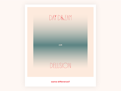 Day dreams vs delusions