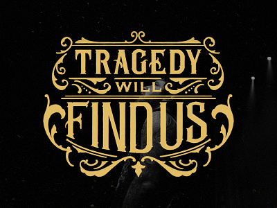 Tragedy Will Find Us calligraphy design details hand lettering high details lettering logo typography