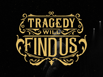 Tragedy Will Find Us