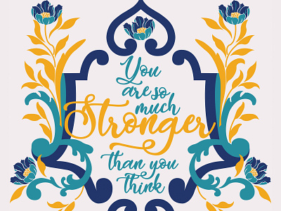 So much stronger design floral graphic design illustration quotations rococo