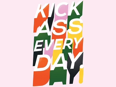 Kick Ass Every Day design drop shadow drop shadows font fonts inspirational quote lettering letters poster print quote type typography