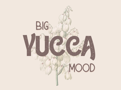 Big Yucca Mood