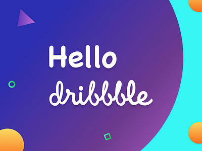 Hello Dribbble dribbble gradients hello shapes