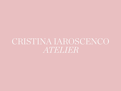 Cristina Iaroscenco — Idenetity atelier branding bridal fashion identity logo typeface