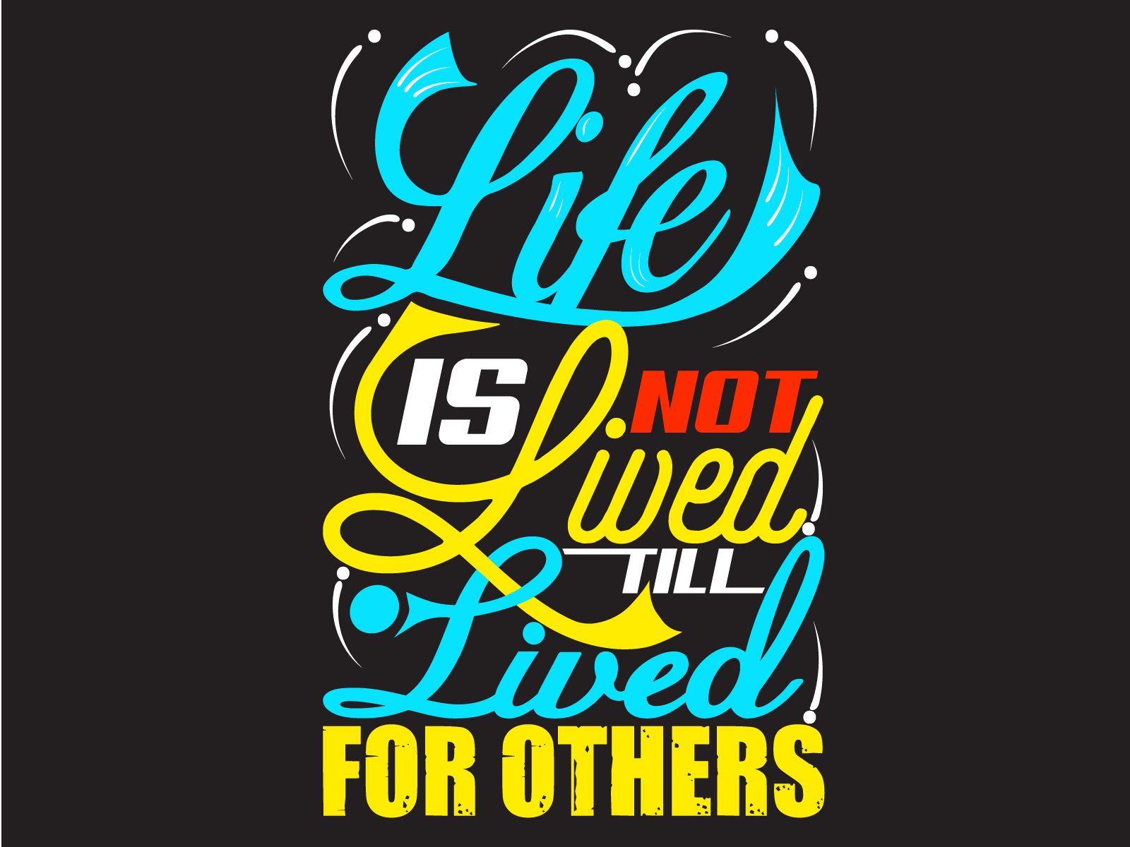 LIFE IS NOT LIVED TILL LIVED FOR OTHERS by Stunning Pros on Dribbble