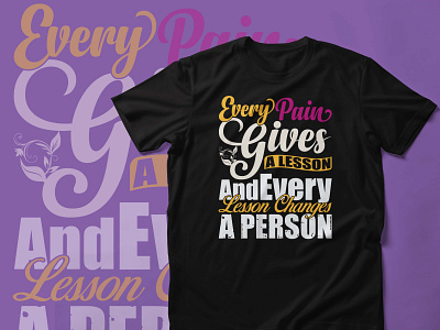 EVERY PAIN GIVES A LESSON A TYPOGRAPHY T SHIRT DESIGN best t shirt best tshirt design custom t shirt design t shirt design tees typography typography design typography t shirt design