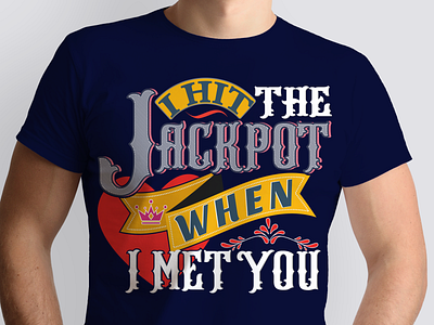 I HIT THE JACKPOT WHEN I MET YOU T SHIRT DESIGN best t shirt calligraphy t shirt design typography