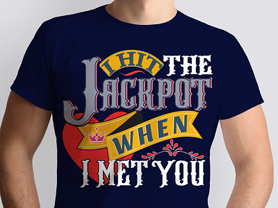 I HIT THE JACKPOT WHEN I MET YOU T SHIRT DESIGN