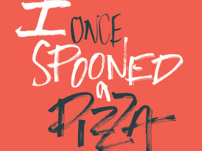 I Once Spooned a Pizza colour food illustration lettering pizza typography