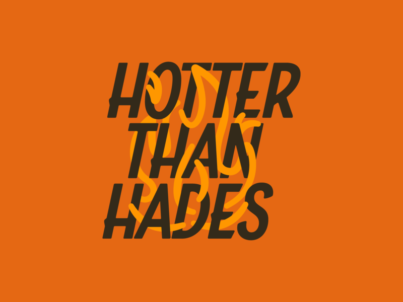 Hotter Than Hades fire flame heat summer texas typography