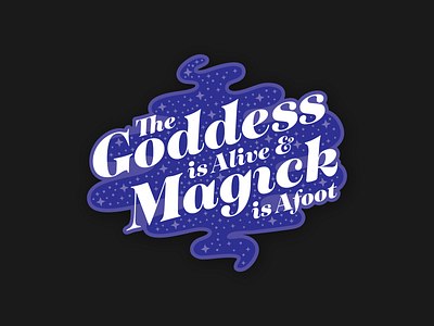 The Goddess is Alive and Magick is Afoot astrology badge badges branding goddess illustration magic magick spiritual sticker type typography vector