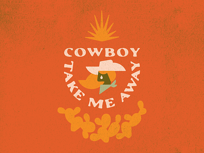 Cowboy Take Me Away agave badge branding cactus country cowgirl design dixie chicks illustration lyrics music sticker texas the chicks type typography vector western yeehaw yeehaw agenda
