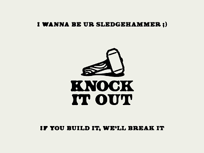 Knock It Out - Weekly Warmup build dribbbleweeklywarmup hammer logo sledge sledgehammer type