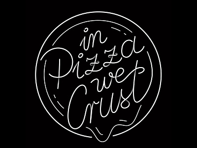 In Pizza We Crust nearly final... calligraphy handdrawn illustration type typography