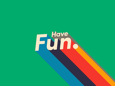 Wallpaper – Have Fun. by Chris Hendrixson on Dribbble