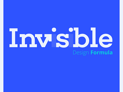 The Invisible Design Formula