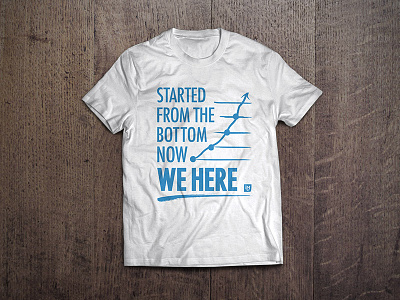 Started From the Bottom, Now We Here T-Shirt design graph inbound line marketing tshirt