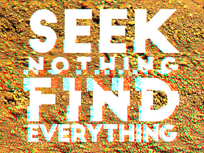 Seek Nothing glitch soil truth type typography