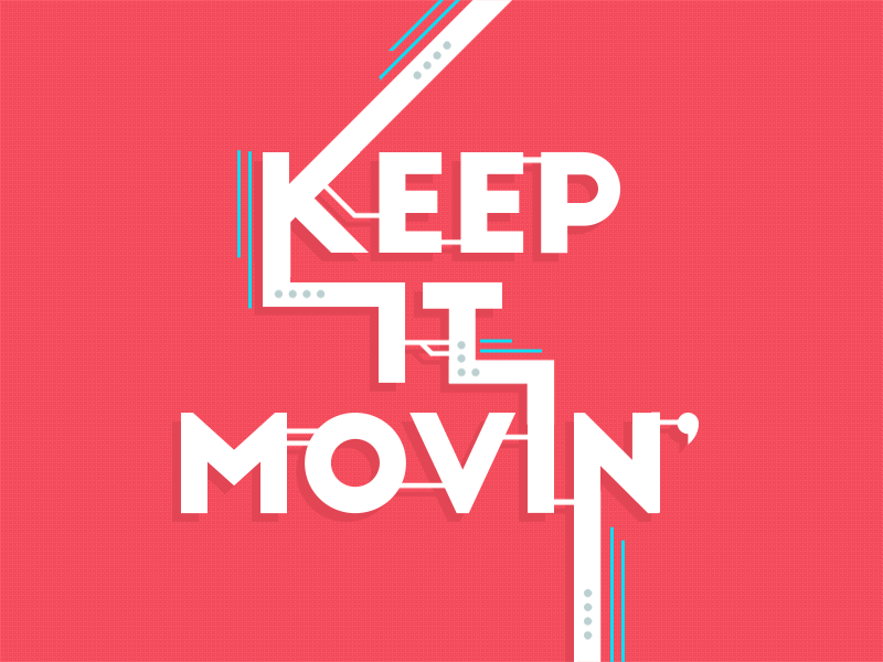 Keep It Movin' by Evan Luza on Dribbble