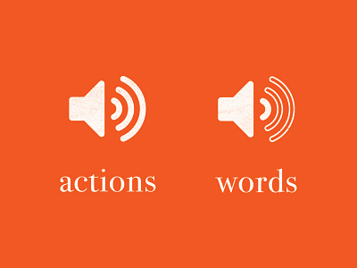 Actions are louder than words