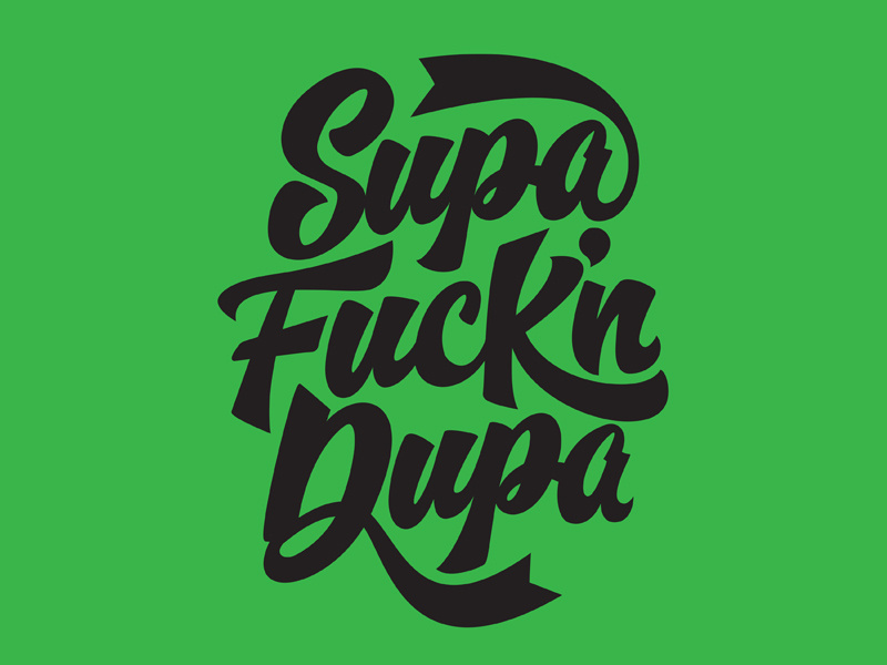 Supa Fuck'n Dupa vector letterform lettering design